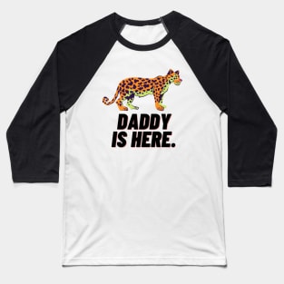 Daddy is here. Baseball T-Shirt